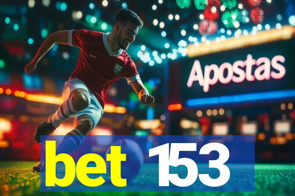 bet 153